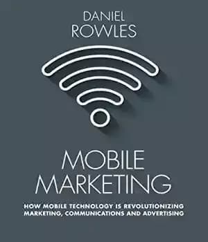 دانلود کتاب Mobile Marketing: How Mobile Technology is Revolutionizing Marketing, Communications and Advertising – بازاریابی موبایلی: چگونه فناوری موبایل انقلابی…