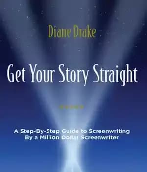 دانلود کتاب Get Your Story Straight: A Step-by-Step Guide to Screenwriting by a Million-Dollar Screenwriter – داستان خود را مستقیم…