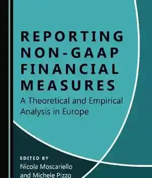 دانلود کتاب Reporting Non-GAAP Financial Measures: A Theoretical and Empirical Analysis in Europe – گزارش اقدامات مالی غیر GAAP: یک…