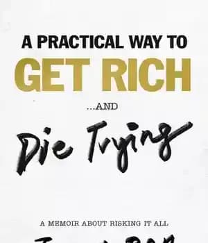 دانلود کتاب A Practical Way to Get Rich and Die Trying: A Memoir About Risking It All – روشی عملی…