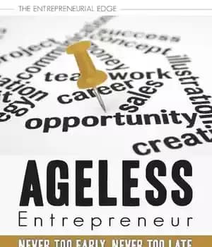 دانلود کتاب Ageless Entrepreneur: Never Too Early, Never Too Late – کارآفرین بی سن: هرگز خیلی زود، هرگز خیلی دیر
