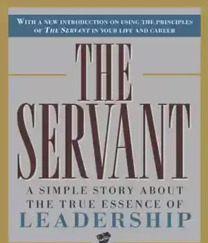 دانلود کتاب The servant: a simple story about the true essence of leadership – بنده: داستانی ساده در مورد ماهیت…