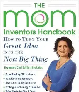 دانلود کتاب The Mom Inventors Handbook, How to Turn Your Great Idea into the Next Big Thing, Revised and Expanded…