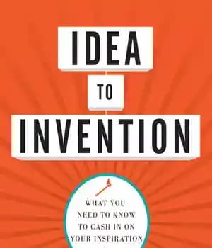 دانلود کتاب Idea to Invention: What You Need to Know to Cash In on Your Inspiration – ایده برای اختراع:…