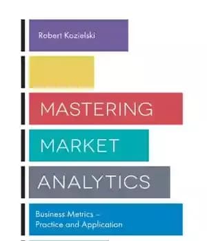 دانلود کتاب Mastering Market Analytics: Business Metrics – Practice and Application – تسلط بر تجزیه و تحلیل بازار: معیارهای کسب…