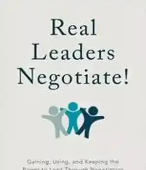 دانلود کتاب Real Leaders Negotiate!: Gaining, Using, and Keeping the Power to Lead Through Negotiation – رهبران واقعی مذاکره می…