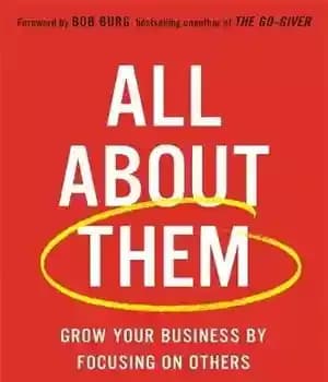 دانلود کتاب All about Them: Grow Your Business by Focusing on Others – همه چیز درباره آنها: کسب و کار…