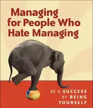 دانلود کتاب Managing for people who hate managing: be a success by being yourself – مدیریت برای افرادی که از…