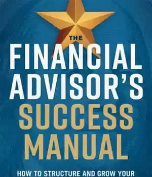 دانلود کتاب The financial advisor’s success manual: how to structure and growyour financial services practice – راهنمای موفقیت مشاور مالی:…