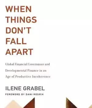 دانلود کتاب When Things Don’t Fall Apart Global Financial Governance and Developmental Finance in an Age of Productive Incoherence –…