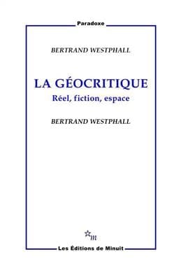 La Geocritique Reel, fiction, espace