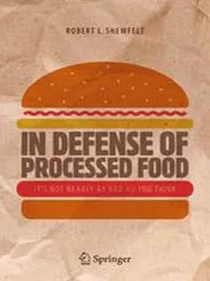دانلود کتاب In Defense of Processed Food: It’s Not Nearly As Bad As You Think