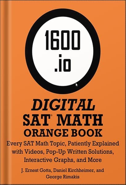 دانلود کتاب 1600.io SAT Math Orange Book Volume I: Every SAT Math Topic, Patiently Explained (1600.io SAT Math Orange Book 2-volume set) by 1600.io