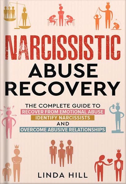 دانلود کتاب Narcissistic Abuse Recovery: The Complete Guide to Recover From Emotional Abuse, Identify Narcissists, and Overcome Abusive Relationships (Break Free and Recover from Unhealthy Relationshi