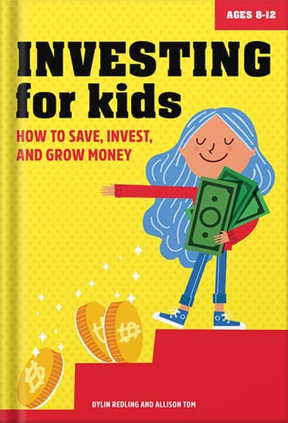 دانلود کتاب Investing for Kids: How to Save, Invest and Grow Money by Dylin Redling