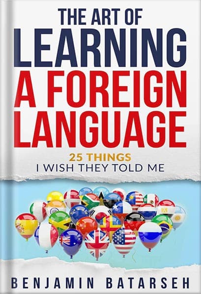 دانلود کتاب The Art of Learning a Foreign Language: 25 Things I Wish They Told Me by Benjamin Batarseh