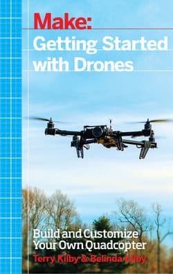 دانلود کتاب شروع به کار با پهپادها؛ ساخت و شخصی سازی کوادکوپتر Make: Getting Started with Drones. Build and Customize Your Own Quadcopter