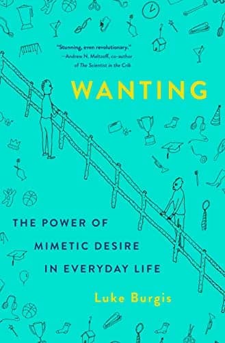 و دانلود نسخه کامل کتاب زبان اصلی Wanting: The Power of Mimetic Desire in Everyday Life Kindle Edition | دانلود کتاب خارجی
