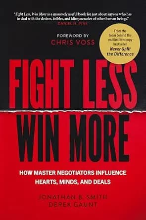 و دانلود نسخه کامل کتاب زبان اصلی Fight Less, Win More: How Master Negotiators Influence Hearts, Minds, and Deals | دانلود کتاب خارجی