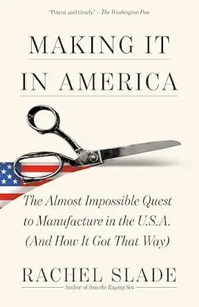 و دانلود نسخه کامل کتاب زبان اصلی Making It in America: The Almost Impossible Quest to Manufacture in the U.S.A. (And How It Got That Way) PDF | دانلود کتاب خارجی