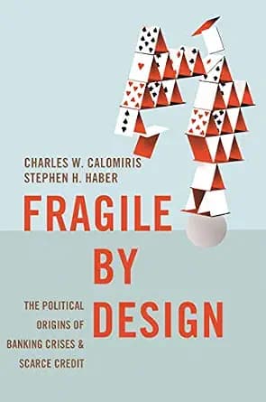 و دانلود نسخه کامل کتاب زبان اصلی Fragile by Design: The Political Origins of Banking Crises and Scarce Credit (The Princeton Economic History of the Western World Book 48) PDF | دانلود کتاب خارج