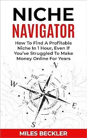 و دانلود نسخه کامل کتاب زبان اصلی Niche Navigator: How To Find A Profitable Niche In 1 Hour, Even If You’ve Struggled To Make Money Online For Years (The Internet Marketing Starter Pack Boo