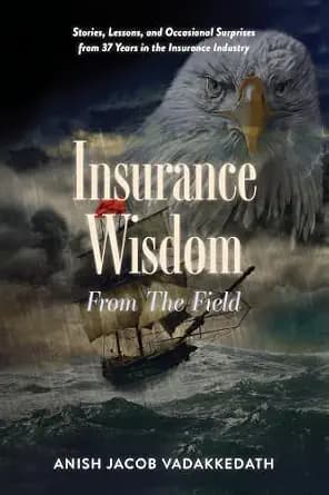 و دانلود نسخه کامل کتاب زبان اصلی Insurance Wisdom From The Field: Stories, Lessons, and Occasional Surprises from 37 Years in the Insurance Industry PDF | دانلود کتاب خارجی