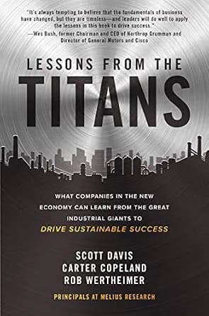 و دانلود نسخه کامل کتاب زبان اصلی Lessons from the Titans: What Companies in the New Economy Can Learn from the Great Industrial Giants to Drive Sustainable Success PDF | دانلود کتاب خارجی