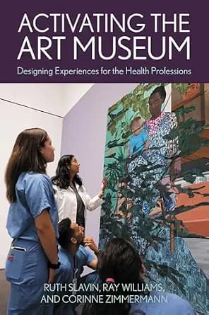 و دانلود نسخه کامل کتاب زبان اصلی Activating the Art Museum: Designing Experiences for the Health Professions PDF | دانلود کتاب خارجی