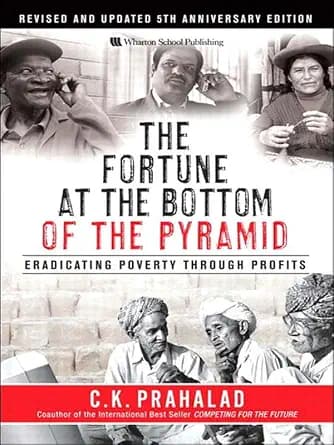 و دانلود نسخه کامل کتاب زبان اصلی Fortune at the Bottom of the Pyramid, Revised and Updated 5th Anniversary Edition, The: Eradicating Poverty Through Profits PDF | دانلود کتاب خارجی