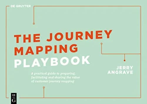 و دانلود نسخه کامل کتاب زبان اصلی The Journey Mapping Playbook: A Practical Guide to Preparing, Facilitating and Unlocking the Value of Customer Journey Mapping [Print Replica] Kindle Edition PDF