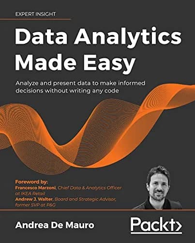 و دانلود نسخه کامل کتاب زبان اصلی Data Analytics Made Easy: Analyze and present data to make informed decisions without writing any code 1st Edition PDF | دانلود کتاب خارجی