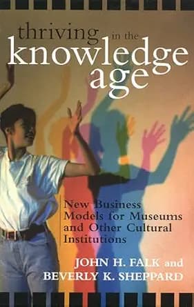و دانلود نسخه کامل کتاب زبان اصلی Thriving in the Knowledge Age: New Business Models for Museums and Other Cultural Institutions PDF | دانلود کتاب خارجی