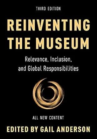 و دانلود نسخه کامل کتاب زبان اصلی Reinventing the Museum: Relevance, Inclusion, and Global Responsibilities PDF | دانلود کتاب خارجی