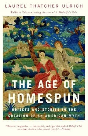و دانلود نسخه کامل کتاب زبان اصلی The Age of Homespun: Objects and Stories in the Creation of an American Myth PDF | دانلود کتاب خارجی