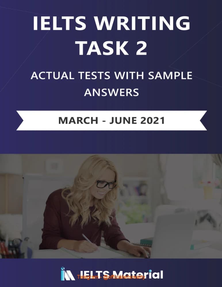 کتاب IELTS Actual Tests Writing Task 2 March–June 2021 (نمونه‌های واقعی رایتینگ تسک ۲؛ مارس تا ژوئن ۲۰۲۱) نسخه انگلیسی PDF