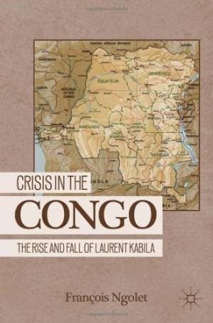 دانلود کتاب Crisis in the Congo: The Rise and Fall of Laurent Kabila