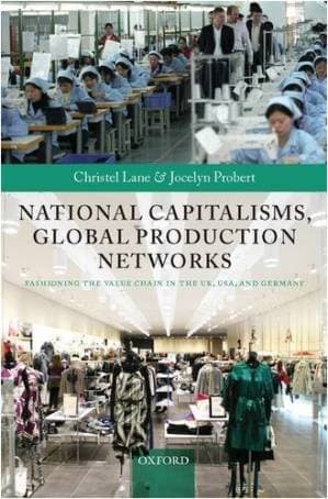 دانلود کتاب National Capitalisms, Global Production Networks: Fashioning the Value Chain in the UK, US, and Germany