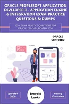 کتاب ORACLE (1Z0-242) PEOPLESOFT APPLICATION DEVELOPER II – APPLICATION ENGINE & INTEGRATION EXAM PRACTICE QUESTIONS & DUMPS: 100+ Exam practice questions for Oracle 1Z0-242 Updated 20