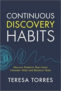کتاب Continuous Discovery Habits: Discover Products that Create Customer Value and Business Value