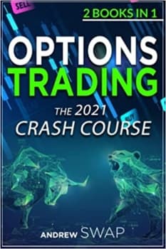 کتابOPTIONS TRADING: The 2021 CRASH COURSE (2 books in 1): The Comprehensive Guide for Beginners To Learn Options Trading and The Best Strategies, Including a Day Trading and Swing Trading Bonus Chapt