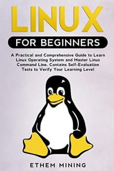کتابLinux for Beginners: A Practical and Comprehensive Guide to Learn Linux Operating System and Master Linux Command Line. Contains Self-Evaluation Tests to Verify Your Learning Level