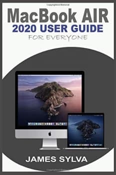 کتابMACBOOK AIR 2020 USER GUIDE FOR EVERYONE: The Step By Step Instruction Manual For Beginners, Seniors And Pros To Effectively Master The New MacBook Air & Operations Of macOS Catalina With Scr