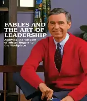 دانلود کتاب Fables and the art of leadership: applying the wisdom of Mister Rogers to the workplace – افسانه ها…