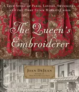دانلود کتاب The Queen’s Embroiderer: a True Story of Paris, Lovers, Swindlers, and the First Stock Market Crisis – گلدوزی…
