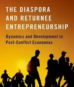 دانلود کتاب The Diaspora and Returnee Entrepreneurship: Dynamics and Development in Post-Conflict Economies – کارآفرینی دیاسپورا و عودت کننده: پویایی…