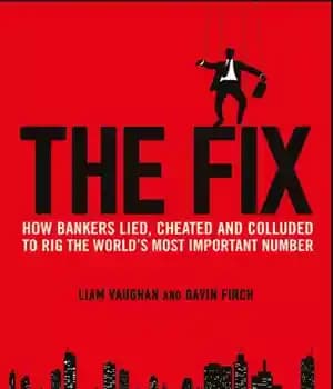 دانلود کتاب The fix: how bankers lied, cheated and colluded to rig the world’s most important number – راه حل:…
