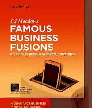 دانلود کتاب Famous Business Fusions: Ideas that Revolutionized Industries – فیوژن های معروف کسب و کار: ایده هایی که صنایع…