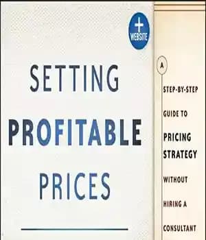 دانلود کتاب Setting Profitable Prices, + Website: A Step-by-Step Guide to Pricing Strategy–Without Hiring a Consultant – تنظیم قیمت های…
