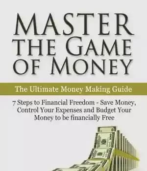 دانلود کتاب Master the Game of Money: The Ultimate Money Making Guide: 7 Steps to Financial Freedom–Save Money, Control Your…